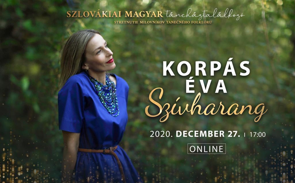 Korpás Éva: Szívharang c. lemezbemutató koncert a Szlovákiai Magyar Táncháztalálkonzón – ONLINE